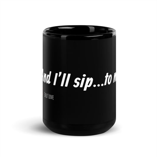 And I’ll Sip To Me (mug)